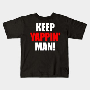 Keep Yappin Man Kids T-Shirt